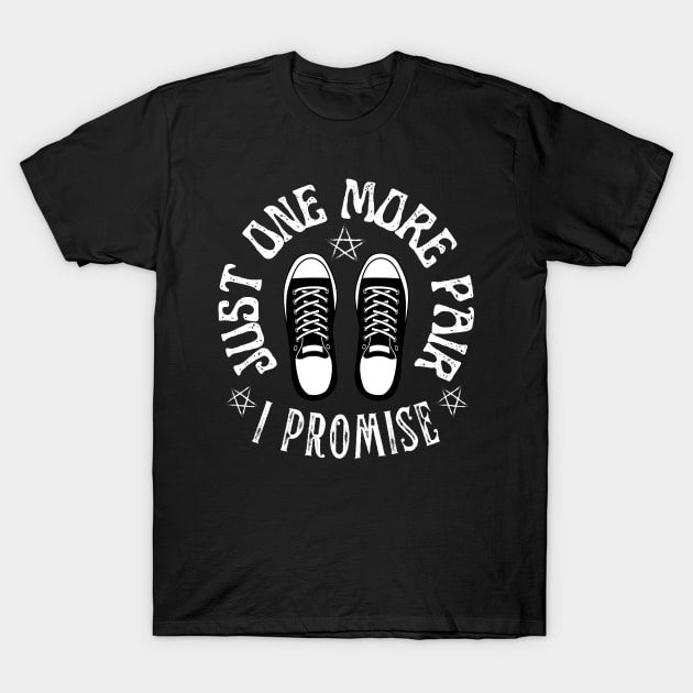 Just One More Pair I Promise Shoe Collector Sneakerhead T-Shirt by Point Shop
